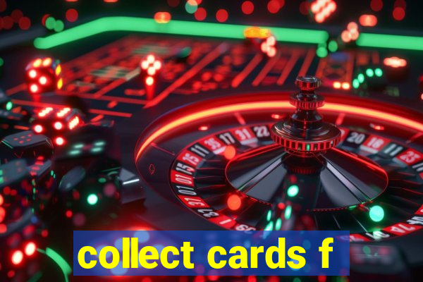 collect cards f